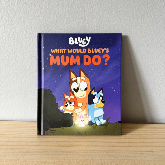 [Brand New] Bluey - What Would Blue's Mommy Do?